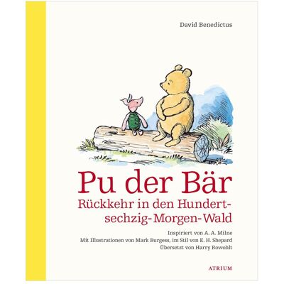 Atrium Pu der Bär. Rückkehr in den Hundertsechzig-Morgen-Wald, Kinderbücher von David Benedictus, Harry Rowohlt, Mark Burgess Atrium Pu der Bär. Rückkehr in den Hundertsechzig-Morgen-Wald, Kinderbücher von David Benedictus, Harry Rowohlt, Mark Burgess