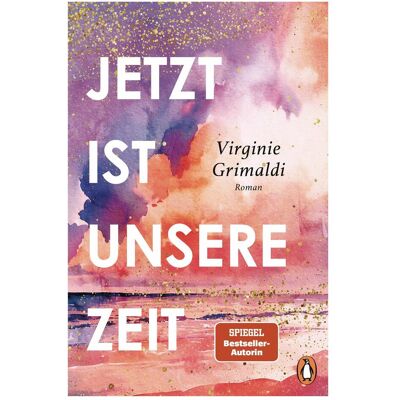 Penguin Random House Jetzt ist unsere Zeit, Belletristik von Virginie Grimaldi Penguin Random House Jetzt ist unsere Zeit, Belletristik von Virginie Grimaldi