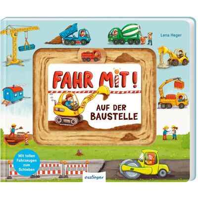 Esslinger Fahr mit!: Auf der Baustelle, Kinderbücher von Julia Klee, Lena Heger Esslinger Fahr mit!: Auf der Baustelle, Kinderbücher von Julia Klee, Lena Heger
