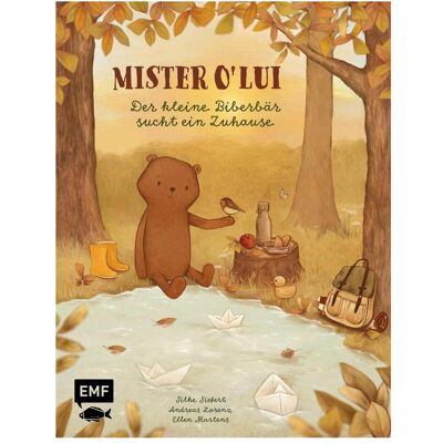 Edition Fischer Mister O' Lui – Der kleine Biberbär sucht ein Zuhause, Kinderbücher von Andreas Lorenz, Silke Siefert Edition Fischer Mister O' Lui – Der kleine Biberbär sucht ein Zuhause, Kinderbücher von Andreas Lorenz, Silke Siefert