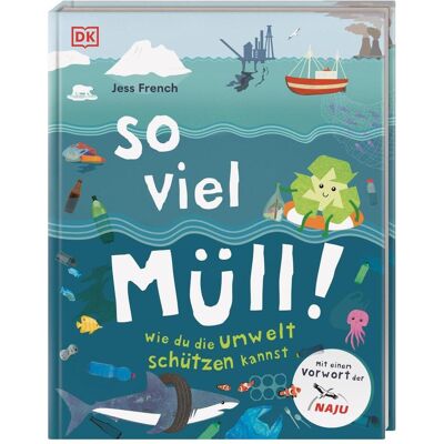 Dorling Kindersley So viel Müll!, Kinderbücher von Jess French Dorling Kindersley So viel Müll!, Kinderbücher von Jess French
