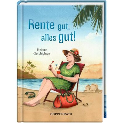 Coppenrath Rente gut, alles gut!, Belletristik von Kai Würbs Coppenrath Rente gut, alles gut!, Belletristik von Kai Würbs