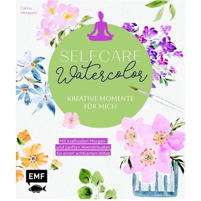 Edition Fischer Selfcare Watercolor - Kreative Momente für mich, Kinderbücher von Carina Morawetz Edition Fischer Selfcare Watercolor - Kreative Momente für mich, Kinderbücher von Carina Morawetz