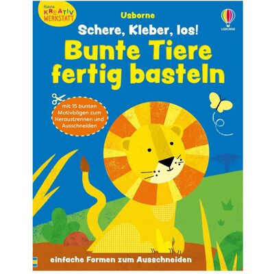 Usborne Publishing Kleine Kreativ-Werkstatt: Schere, Kleber, los! Bunte Tiere fertig basteln, Kinderbücher von Jessica Greenwell Usborne Publishing Kleine Kreativ-Werkstatt: Schere, Kleber, los! Bunte Tiere fertig basteln, Kinderbücher von Jessica Greenwell