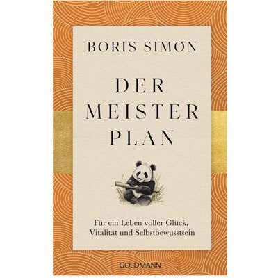 Goldmann Der Meisterplan für ein Leben voller Glück, Vitalität und Selbstbewusstsein, Ratgeber von Boris Simon Goldmann Der Meisterplan für ein Leben voller Glück, Vitalität und Selbstbewusstsein, Ratgeber von Boris Simon