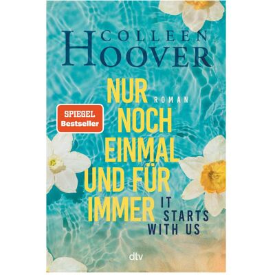 DTV It starts with us – Nur noch einmal und für immer, Belletristik von Colleen Hoover, Katarina Ganslandt, Anja Galić DTV It starts with us – Nur noch einmal und für immer, Belletristik von Colleen Hoover, Katarina Ganslandt, Anja Galić