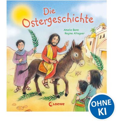Loewe Die Ostergeschichte, Kinderbücher von Amelie Benn Loewe Die Ostergeschichte, Kinderbücher von Amelie Benn