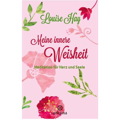 Arkana Meine innere Weisheit, Ratgeber von Louise Hay Arkana Meine innere Weisheit, Ratgeber von Louise Hay