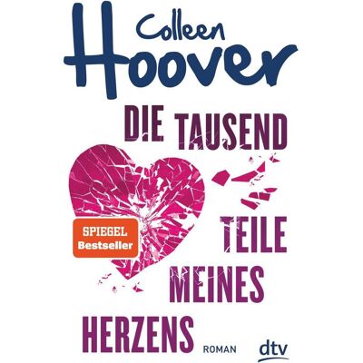 DTV Die tausend Teile meines Herzens, Belletristik von Colleen Hoover DTV Die tausend Teile meines Herzens, Belletristik von Colleen Hoover