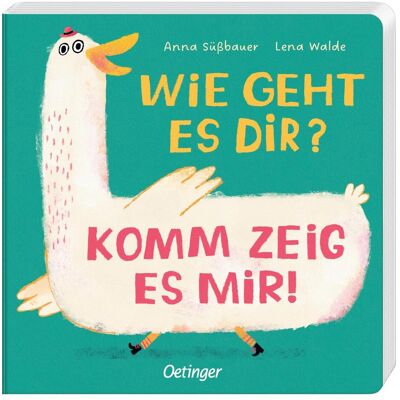 Oetinger Wie geht es dir? Komm zeig es mir!, Kinderbücher von Lena Walde Oetinger Wie geht es dir? Komm zeig es mir!, Kinderbücher von Lena Walde