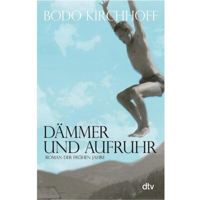 DTV Dämmer und Aufruhr, Belletristik von Bodo Kirchhoff DTV Dämmer und Aufruhr, Belletristik von Bodo Kirchhoff