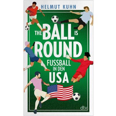 DTV The Ball is Round, Ratgeber von Helmut Kuhn DTV The Ball is Round, Ratgeber von Helmut Kuhn