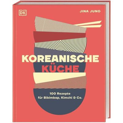 Dorling Kindersley Koreanische Küche, Ratgeber von DK Verlag, Jina Jung, Wiebke Krabbe Dorling Kindersley Koreanische Küche, Ratgeber von DK Verlag, Jina Jung, Wiebke Krabbe