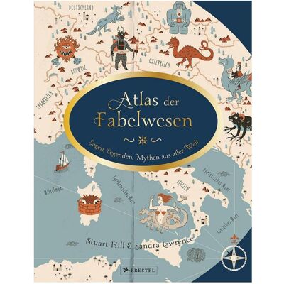 Prestel Atlas der Fabelwesen, Kinderbücher von Sandra Lawrence, Stuart Hill Prestel Atlas der Fabelwesen, Kinderbücher von Sandra Lawrence, Stuart Hill