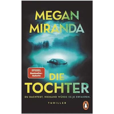 Penguin Random House DIE TOCHTER. Du dachtest, niemand würde es je erfahren, Belletristik von Megan Miranda Penguin Random House DIE TOCHTER. Du dachtest, niemand würde es je erfahren, Belletristik von Megan Miranda