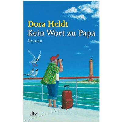 DTV Kein Wort zu Papa, Belletristik von Dora Heldt DTV Kein Wort zu Papa, Belletristik von Dora Heldt