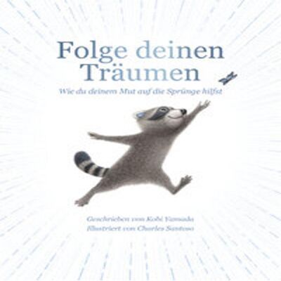 Adrian, Belletristik, Folge deinen Träumen (Deutsch, Hardcover, Charles Santoso, Kobi Yamada) Adrian, Belletristik, Folge deinen Träumen (Deutsch, Hardcover, Charles Santoso, Kobi Yamada)
