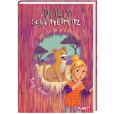 Planet Polly Schlottermotz 6: Das ist ja der Brüller!, Kinderbücher von Lucy Astner Planet Polly Schlottermotz 6: Das ist ja der Brüller!, Kinderbücher von Lucy Astner