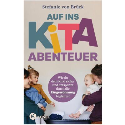 Kösel Auf ins Kita-Abenteuer, Ratgeber von Stefanie von Brück Kösel Auf ins Kita-Abenteuer, Ratgeber von Stefanie von Brück