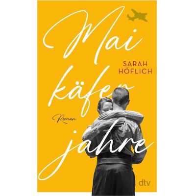 DTV Maikäferjahre, Belletristik von Sarah Höflich DTV Maikäferjahre, Belletristik von Sarah Höflich
