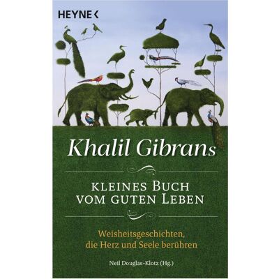 Heyne Khalil Gibrans kleines Buch vom guten Leben, Sachbücher von Khalil Gibran Heyne Khalil Gibrans kleines Buch vom guten Leben, Sachbücher von Khalil Gibran