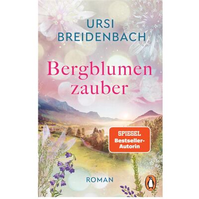 Penguin Random House Bergblumenzauber, Belletristik von Ursi Breidenbach Penguin Random House Bergblumenzauber, Belletristik von Ursi Breidenbach