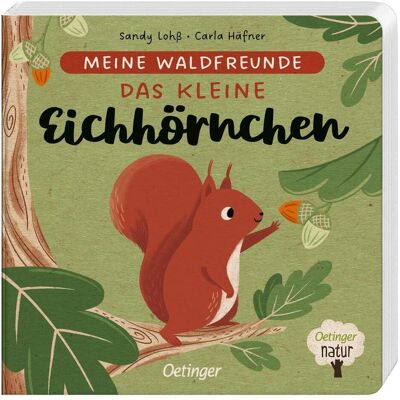 Oetinger Meine Waldfreunde. Das kleine Eichhörnchen, Kinderbücher von Carla Häfner Oetinger Meine Waldfreunde. Das kleine Eichhörnchen, Kinderbücher von Carla Häfner