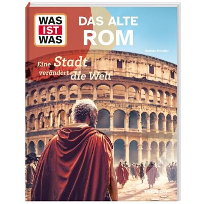 Tessloff WAS IST WAS Das alte Rom. Eine Stadt verändert die Welt, Kinderbücher von Dr. Andrea Schaller Tessloff WAS IST WAS Das alte Rom. Eine Stadt verändert die Welt, Kinderbücher von Dr. Andrea Schaller