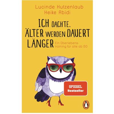 Penguin Random House Ich dachte, älter werden dauert länger, Ratgeber von Heike Abidi Penguin Random House Ich dachte, älter werden dauert länger, Ratgeber von Heike Abidi
