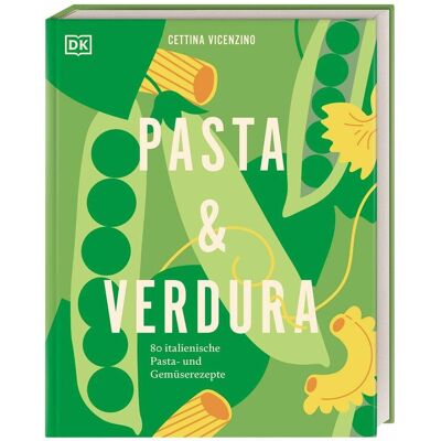 Dorling Kindersley Pasta & Verdura, Ratgeber von Cettina Vicenzino Dorling Kindersley Pasta & Verdura, Ratgeber von Cettina Vicenzino