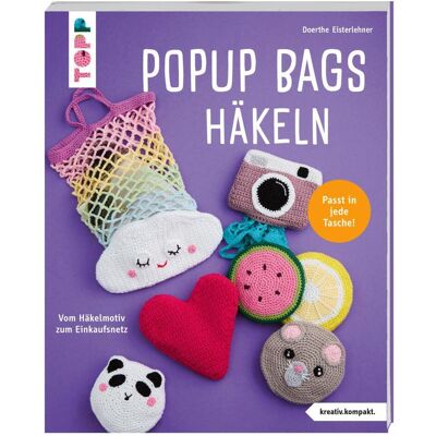 Frech Popup Bags häkeln (kreativ.kompakt.), Ratgeber von Doerthe Eisterlehner Frech Popup Bags häkeln (kreativ.kompakt.), Ratgeber von Doerthe Eisterlehner