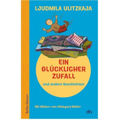 DTV Ein glücklicher Zufall und andere Geschichten, Kinderbücher von Ljudmila Ulitzkaja, Ganna-Maria Braungardt, Hildegard Müller DTV Ein glücklicher Zufall und andere Geschichten, Kinderbücher von Ljudmila Ulitzkaja, Ganna-Maria Braungardt, Hildegard Müller