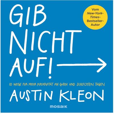 Mosaik Gib nicht auf!, Ratgeber von Austin Kleon Mosaik Gib nicht auf!, Ratgeber von Austin Kleon
