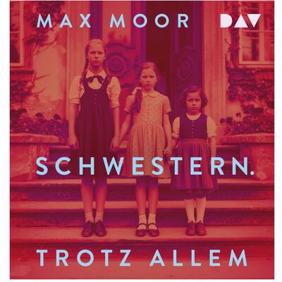 D.A.V. Schwestern. Trotz allem, Hörbücher D.A.V. Schwestern. Trotz allem, Hörbücher