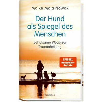 Mosaik Der Hund als Spiegel des Menschen, Sachbücher von Maike Maja Nowak Mosaik Der Hund als Spiegel des Menschen, Sachbücher von Maike Maja Nowak