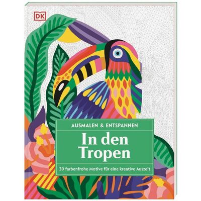 Dorling Kindersley Ausmalen & Entspannen. In den Tropen Dorling Kindersley Ausmalen & Entspannen. In den Tropen