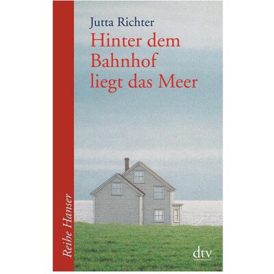 DTV Hinter dem Bahnhof liegt das Meer, Kinderbücher von Jutta Richter DTV Hinter dem Bahnhof liegt das Meer, Kinderbücher von Jutta Richter