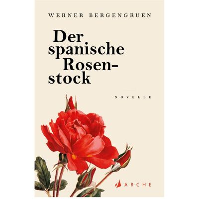 Arche Der spanische Rosenstock, Belletristik von Werner Bergengruen Arche Der spanische Rosenstock, Belletristik von Werner Bergengruen