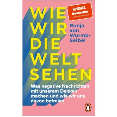 Penguin Random House Wie wir die Welt sehen, Sachbücher von Ronja von Wurmb-Seibel Penguin Random House Wie wir die Welt sehen, Sachbücher von Ronja von Wurmb-Seibel