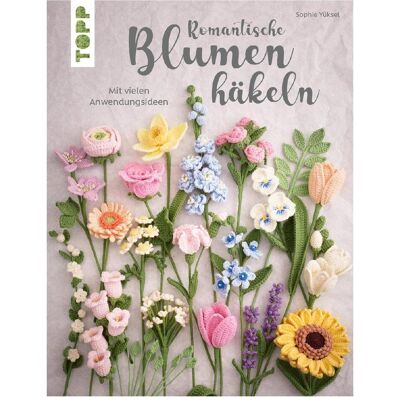 Frech Romantische Blumen häkeln, Ratgeber von Sophie Yüksel Frech Romantische Blumen häkeln, Ratgeber von Sophie Yüksel