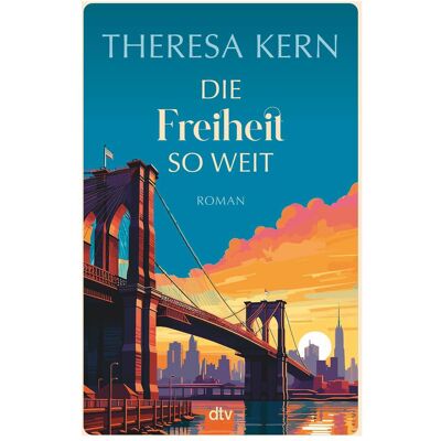 DTV Die Freiheit so weit, Belletristik von Theresa Kern DTV Die Freiheit so weit, Belletristik von Theresa Kern