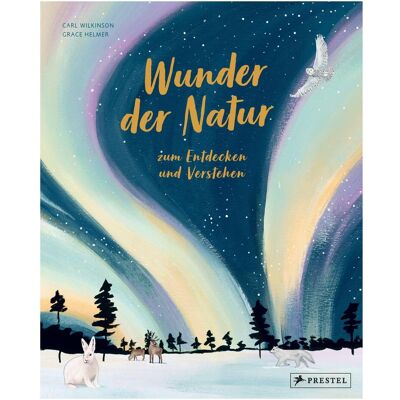 Prestel Wunder der Natur zum Entdecken und Verstehen, Kinderbücher von Carl Wilkinson Prestel Wunder der Natur zum Entdecken und Verstehen, Kinderbücher von Carl Wilkinson