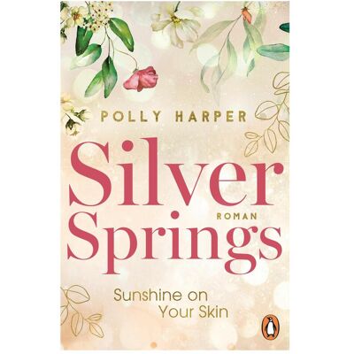 Penguin Random House Silver Springs. Sunshine on your Skin, Belletristik von Polly Harper Penguin Random House Silver Springs. Sunshine on your Skin, Belletristik von Polly Harper
