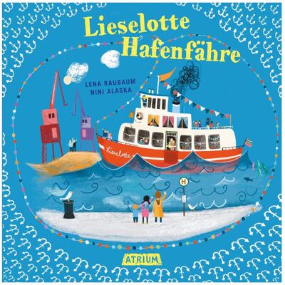 Atrium Lieselotte Hafenfähre, Hörbücher von Lena Raubaum Atrium Lieselotte Hafenfähre, Hörbücher von Lena Raubaum