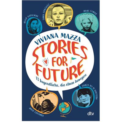 DTV Stories for Future – 13 Jugendliche, die etwas bewegen, Kinderbücher von Sophia Marzolff, Paolo D'Altan, Viviana Mazza DTV Stories for Future – 13 Jugendliche, die etwas bewegen, Kinderbücher von Sophia Marzolff, Paolo D'Altan, Viviana Mazza