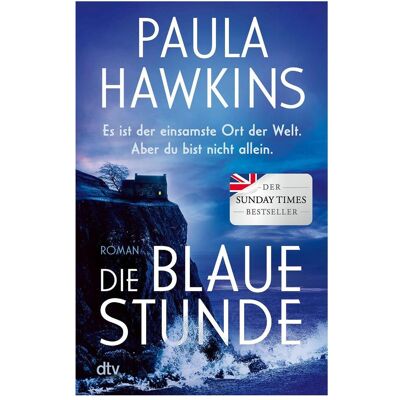 DTV Die blaue Stunde, Belletristik von Paula Hawkins DTV Die blaue Stunde, Belletristik von Paula Hawkins