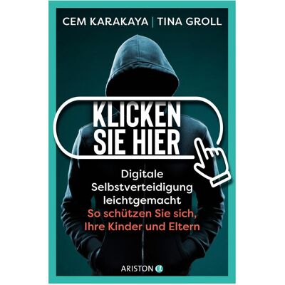 Ariston Sachbücher, Klicken Sie hier – Digitale Selbstverteidigung leichtgemacht (Deutsch, Cem Karakaya, Tina Groll) Ariston Sachbücher, Klicken Sie hier – Digitale Selbstverteidigung leichtgemacht (Deutsch, Cem Karakaya, Tina Groll)