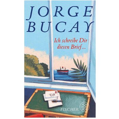 S.Fischer Ich schreibe Dir diesen Brief..., Belletristik von Jorge Bucay S.Fischer Ich schreibe Dir diesen Brief..., Belletristik von Jorge Bucay
