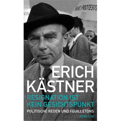 Atrium Resignation ist kein Gesichtspunkt, Belletristik von Sven Hanuschek, Erich Kästner Atrium Resignation ist kein Gesichtspunkt, Belletristik von Sven Hanuschek, Erich Kästner