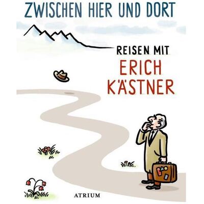 Atrium Zwischen hier und dort, Belletristik von Erich Kästner Atrium Zwischen hier und dort, Belletristik von Erich Kästner